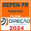 DEPEN PR (Policial Penal) Pós Edital - Direção 2024