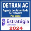 DETRAN AC (Agente de Autoridade de Trânsito) Pós Edital - Estratégia 2024