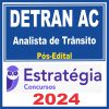 DETRAN AC (Analista de Trânsito) Pós Edital - Estratégia 2024