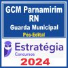GCM Parnamirim RN (Guarda Municipal) Pós Edital - Estratégia 2024