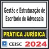 Prática Jurídica (Gestão e Estruturação de Escritório de Advocacia) Ceisc 2024
