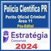 Polícia Científica PR (Perito Oficial Criminal - Área 11) Pós Edital - Estratégia 2024