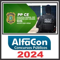 Polícia Penal CE - PP CE (Polícia Penal) Pós Edital - Alfacon 2024