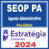 SEOP PA (Agente Administrativo) Pós Edital - Estratégia 2024
