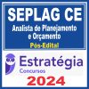 SEPLAG CE (Analista de Planejamento e Orçamento) Pós Edital - Estratégia 2024