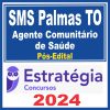 SMS Palmas TO (Agente Comunitário de Saúde) Pós Edital - Estratégia 2024