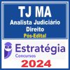 TJ MA (Analista Judiciário - Direito) Pós Edital - Estratégia 2024