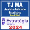 TJ MA (Analista Judiciário - Estatístico) Pós Edital - Estratégia 2024