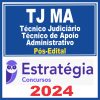 TJ MA (Técnico Judiciário - Técnico de Apoio Administrativo) Pós Edital - Estratégia 2024
