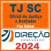 TJ SC (Oficial de Justiça e Avaliador) Pós Edital - Direção 2024