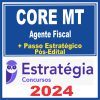CORE MT (Agente Fiscal + Passo) Pós Edital - Estratégia 2024