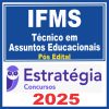IFMS (Técnico em Assuntos Educacionais) Pós Edital - Estratégia 2025